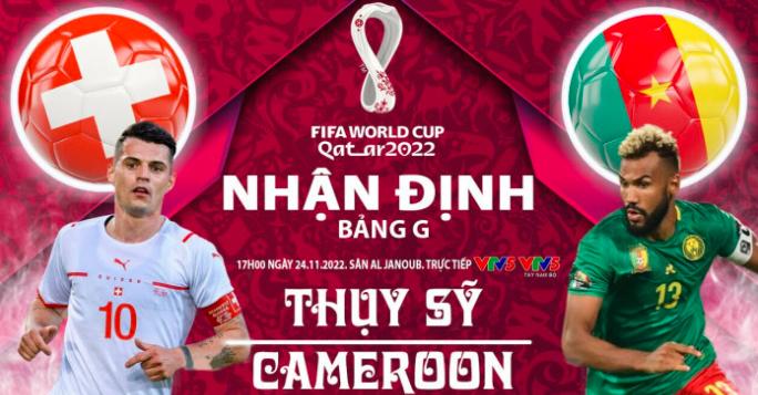 nhan dinh tran thuy si vs cameroon 17h ngay 24 11 tai bang g world cup 2022 hinh 1