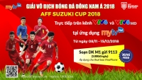 Người dùng MyTV và MyTV Net có thể xem trực tiếp toàn bộ giải AFF Cup 2018