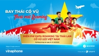 Tới Thái Lan cổ vũ VCK U23, thuê bao VinaPhone được miễn phí hoàn toàn Data Roaming trong ngày 16/1