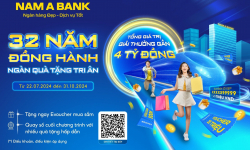 Nam A Bank tung ưu đãi “32 năm đồng hành – ngàn quà tặng tri ân”