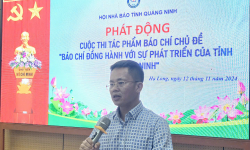 Hội Nhà báo tỉnh Quảng Ninh: Phát động cuộc thi Báo chí đồng hành cùng sự phát triển của tỉnh