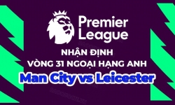 Nhận định Man City vs Leicester, 23h30 ngày 15/4, vòng 31 Ngoại hạng Anh