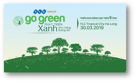 Khởi động 'Go Green 2019' - Tập đoàn FLC lan tỏa hành trình tái tạo “lá phổi xanh”