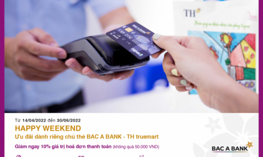 Ưu đãi hấp dẫn 'Happy weekend' dành riêng cho chủ thẻ BAC A BANK - TH TRUEMART