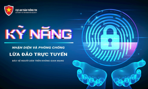 Thực hiện chiến dịch “Kỹ năng nhận diện và phòng chống lừa đảo trực tuyến bảo vệ người dân trên không gian mạng”.