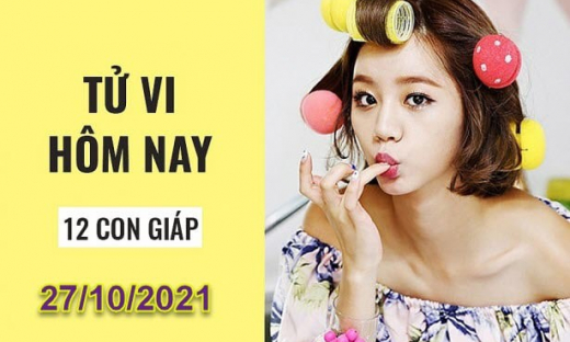 Tử vi hôm nay 27/10/2021 thứ 4 ngày 22/9 âm lịch của 12 con giáp