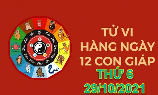 Tử vi hôm nay 29/10/2021 thứ 6 ngày 24/9 âm lịch của 12 con giáp