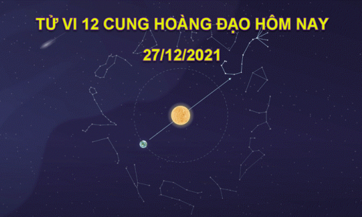 Tử vi 12 cung hoàng đạo hôm nay thứ 2 ngày 27/12/2021