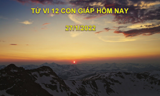 Tử vi hôm nay 27/1/2022, thứ 5 ngày 25/12 âm lịch của 12 con giáp