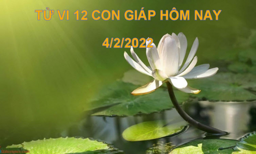 Tử vi hôm nay 4/2/2022, thứ 6 ngày 4/1 âm lịch của 12 con giáp