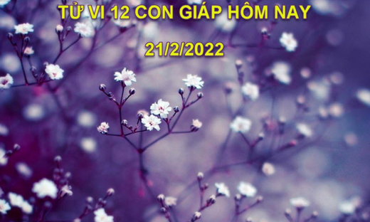 Tử vi hôm nay 21/2/2022, thứ 2 ngày 21/1 âm lịch của 12 con giáp