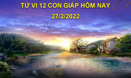 Tử vi hôm nay 27/2/2022, Chủ nhật ngày 27/1 âm lịch của 12 con giáp