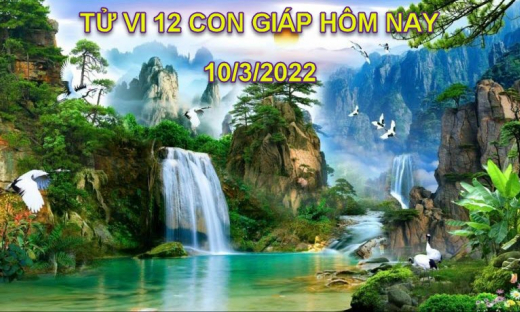 Tử vi 10/3/2022 hôm nay thứ 5 ngày 8/2 âm lịch của 12 con giáp