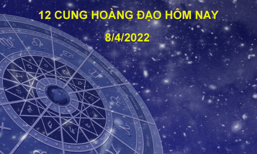 Dự đoán 12 cung hoàng đạo hôm nay, tử vi thứ 6 ngày 8/4/2022