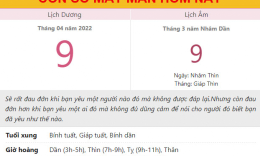 Con số may mắn hôm nay 9/4/2022 thứ 7, ngày 9/3 âm lịch