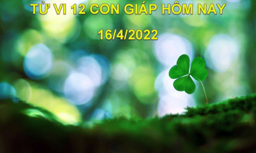 Tử vi 16/4/2022 hôm nay thứ 7 ngày 16/3 âm lịch của 12 con giáp