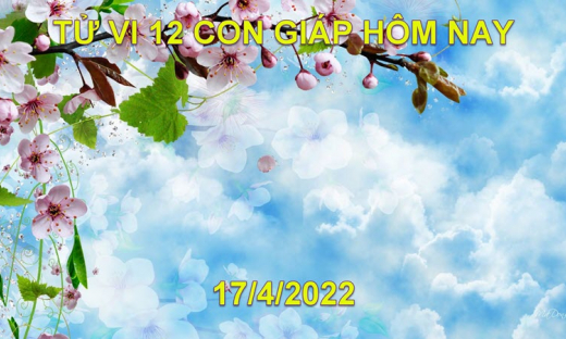 Tử vi 17/4/2022 hôm nay Chủ nhật ngày 17/3 âm lịch của 12 con giáp