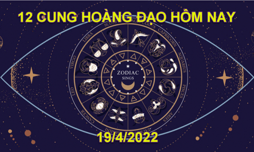 Dự đoán 12 cung hoàng đạo hôm nay, tử vi thứ 3 ngày 19/4/2022