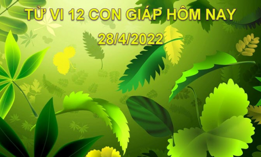 Tử vi 28/4/2022 hôm nay thứ 5 ngày 28/3 âm lịch của 12 con giáp