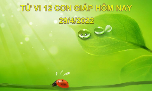 Tử vi 29/4/2022 hôm nay thứ 6 ngày 29/3 âm lịch của 12 con giáp