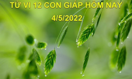 Tử vi 4/5/2022 hôm nay thứ 4 ngày 4/4 âm lịch của 12 con giáp