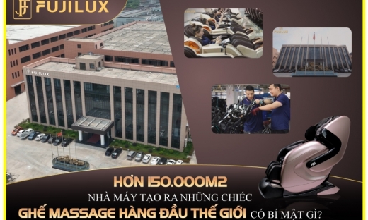 Choáng ngợp với hơn 150.000m2 nhà máy sản xuất ghế massage Fuji Luxury Group
