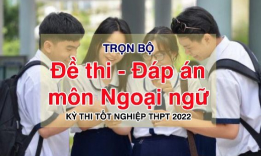 Đáp án đề thi tốt nghiệp THPT 2022 môn Tiếng Anh (tất cả các mã đề)