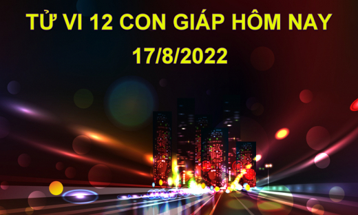 Tử vi hôm nay 17/8/2022, thứ 4 ngày 20/7 âm lịch của 12 con giáp