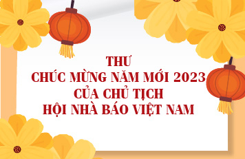 Thư chúc mừng năm mới 2023 của Chủ tịch Hội Nhà báo Việt Nam