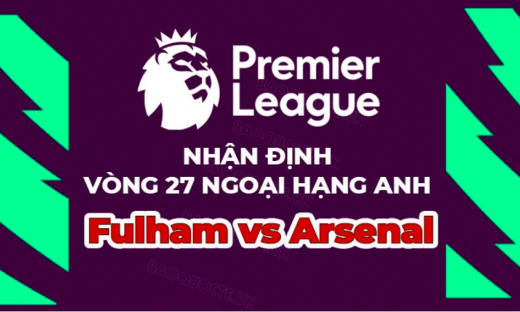 Nhận định Fulham vs Arsenal, 21h ngày 12/3, vòng 27 Ngoại hạng Anh