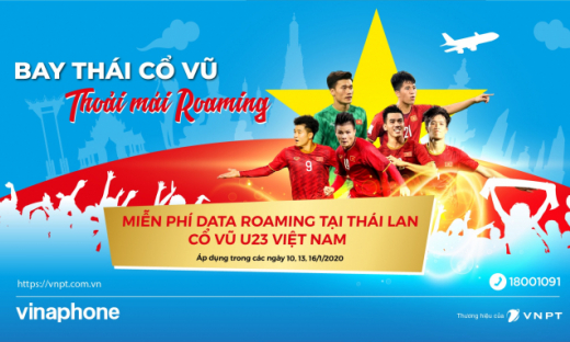 Tới Thái Lan cổ vũ VCK U23, thuê bao VinaPhone được miễn phí hoàn toàn Data Roaming trong ngày 16/1